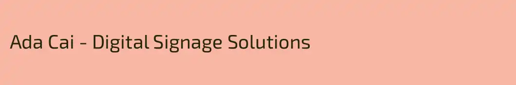 Ada Cai - Digital Signage Solutions